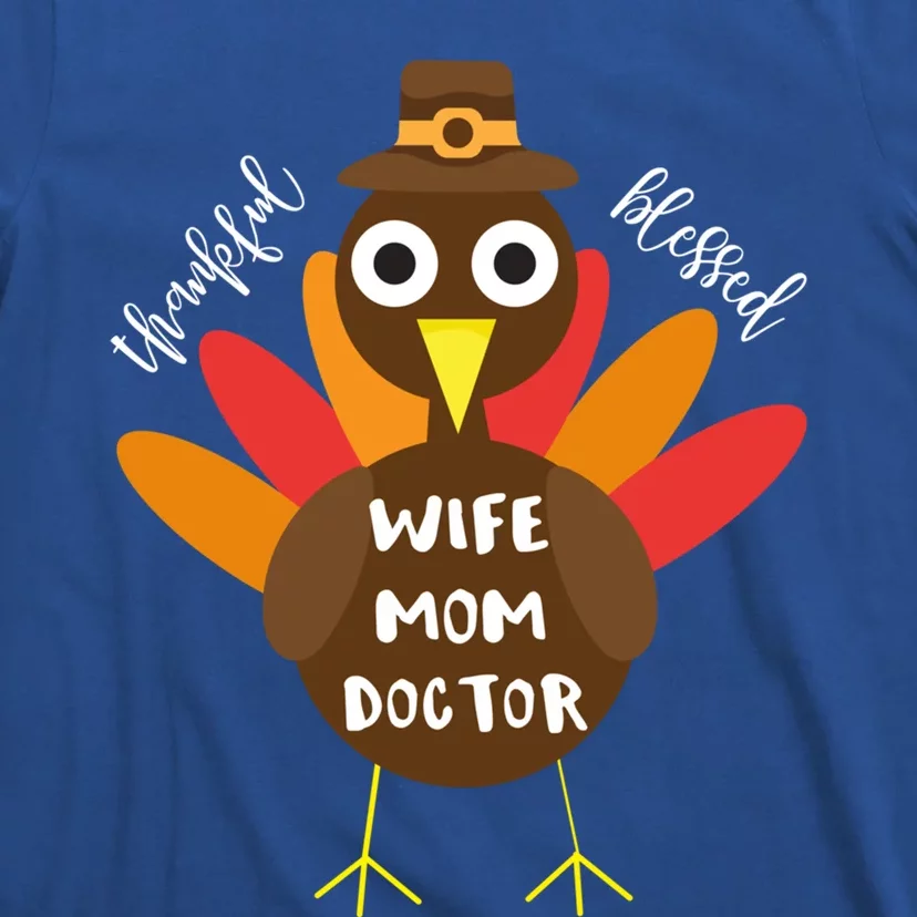 Wife Mom Doctor Turkey Thanksgiving Gift Gift T-Shirt