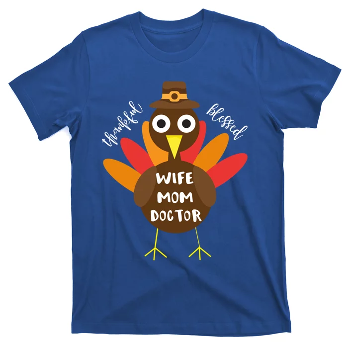 Wife Mom Doctor Turkey Thanksgiving Gift Gift T-Shirt