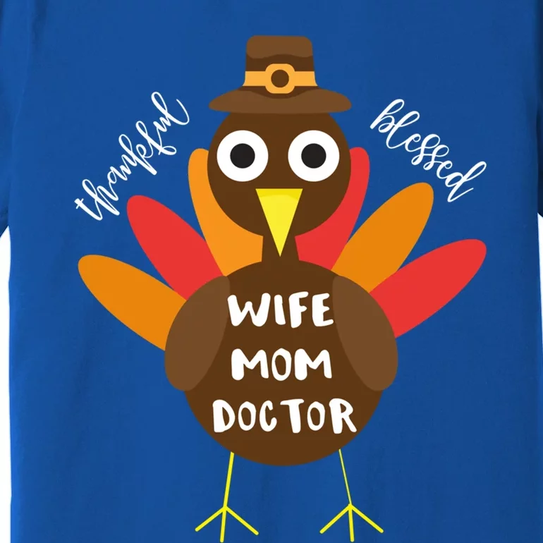 Wife Mom Doctor Turkey Thanksgiving Gift Gift Premium T-Shirt