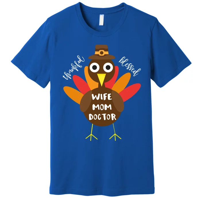 Wife Mom Doctor Turkey Thanksgiving Gift Gift Premium T-Shirt