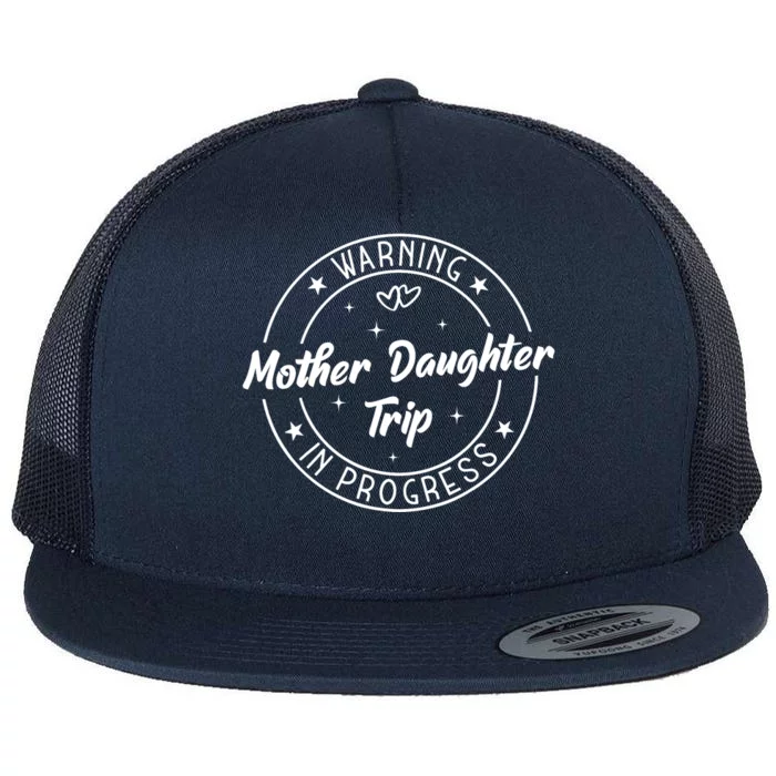 Warning Mother Daughter Trip In Progress Trip with Mom Flat Bill Trucker Hat