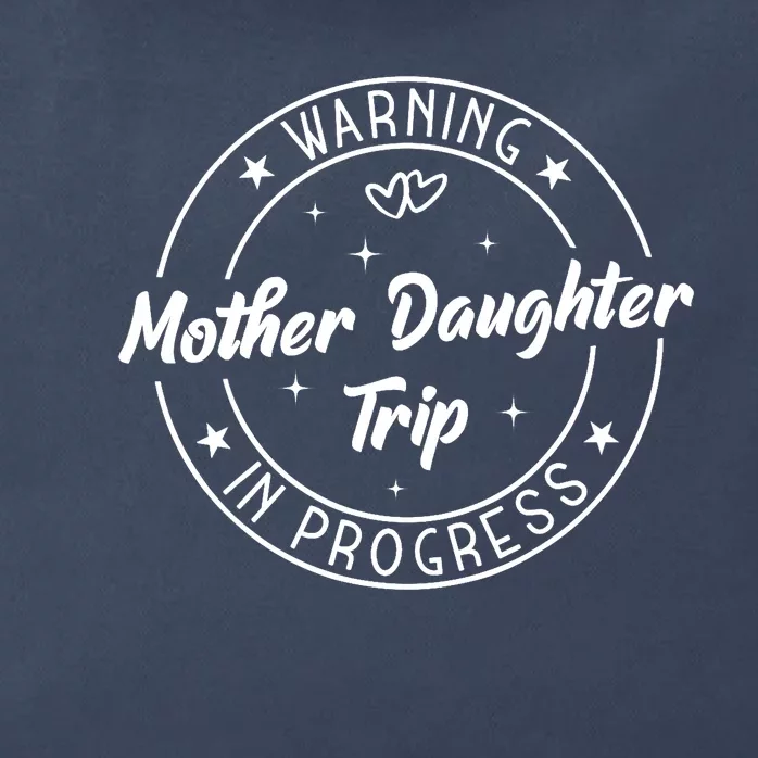 Warning Mother Daughter Trip In Progress Trip with Mom Zip Tote Bag