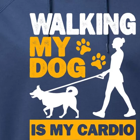 Walking My Dog Is My Cardio, Trekking, Funny Dog Walking Performance Fleece Hoodie