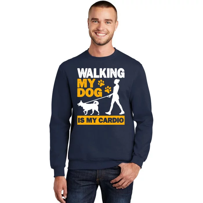 Walking My Dog Is My Cardio, Trekking, Funny Dog Walking Sweatshirt