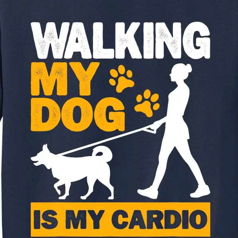 Walking My Dog Is My Cardio, Trekking, Funny Dog Walking Sweatshirt