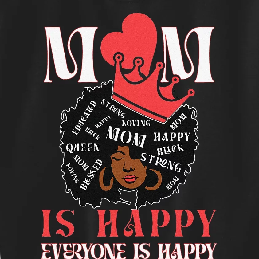 Wo Mothers day Black Queen Mom is Happy Everyone is Happy Kids Sweatshirt