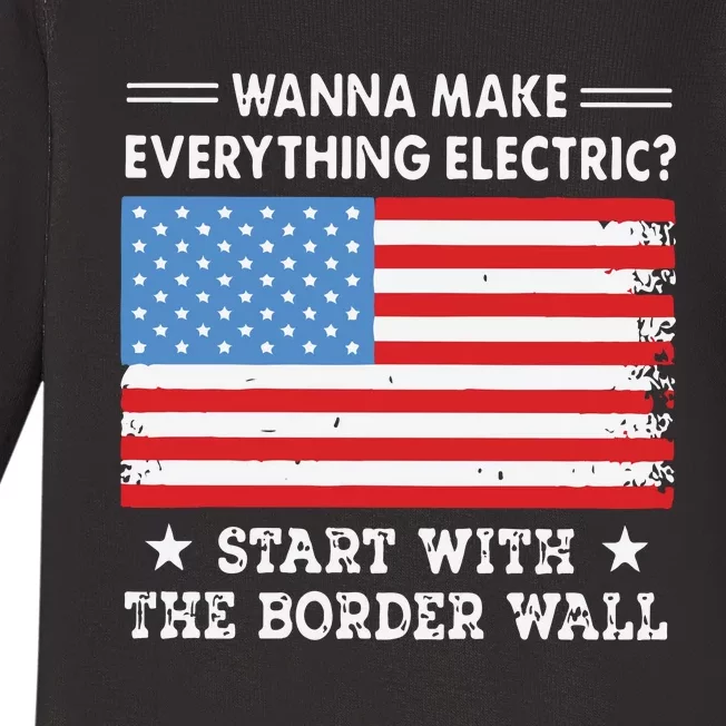 Wanna Make Everything Electric Start With The Border Wall Baby Long Sleeve Bodysuit