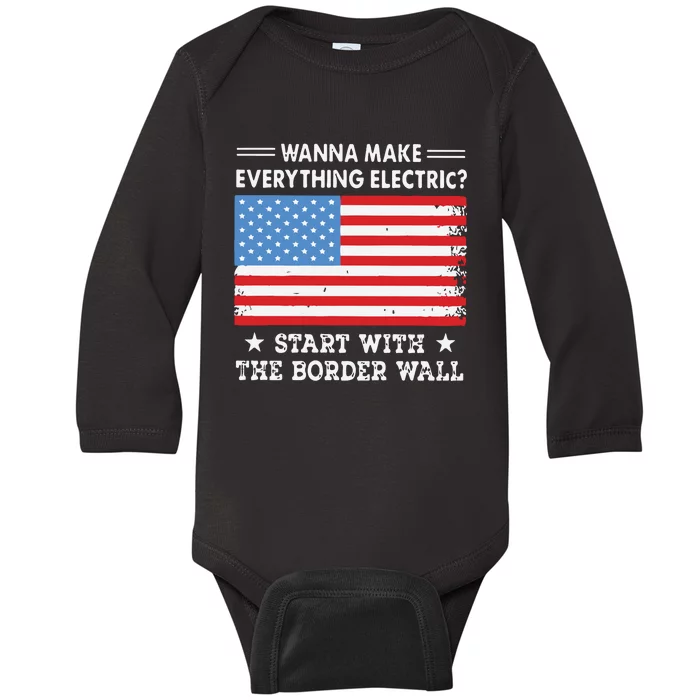 Wanna Make Everything Electric Start With The Border Wall Baby Long Sleeve Bodysuit