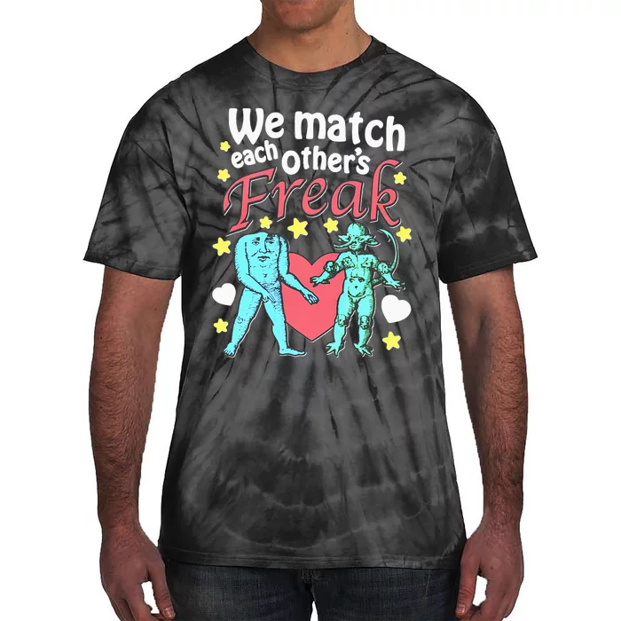 We Match Each OtherS Freak Tie-Dye T-Shirt