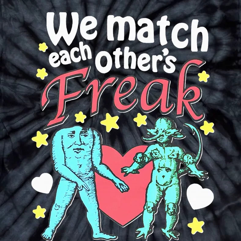 We Match Each OtherS Freak Tie-Dye T-Shirt