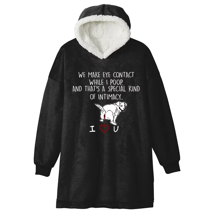 We Make Eye Contact While I Poop Funny Family Humor Hooded Wearable Blanket