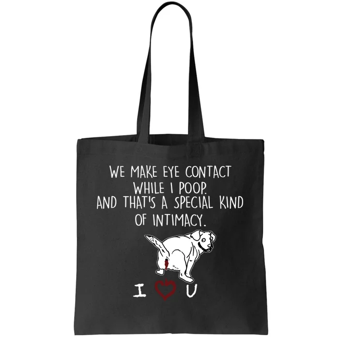 We Make Eye Contact While I Poop Funny Family Humor Tote Bag