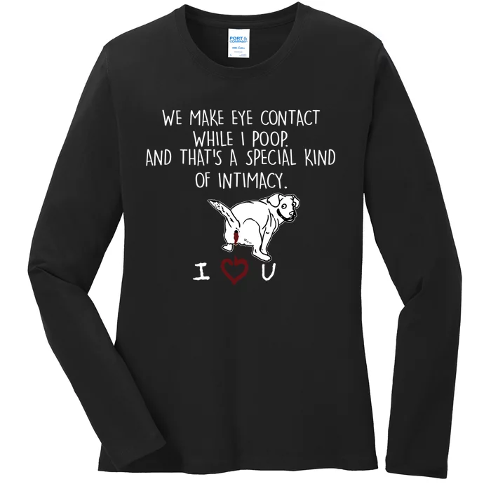 We Make Eye Contact While I Poop Funny Family Humor Ladies Long Sleeve Shirt