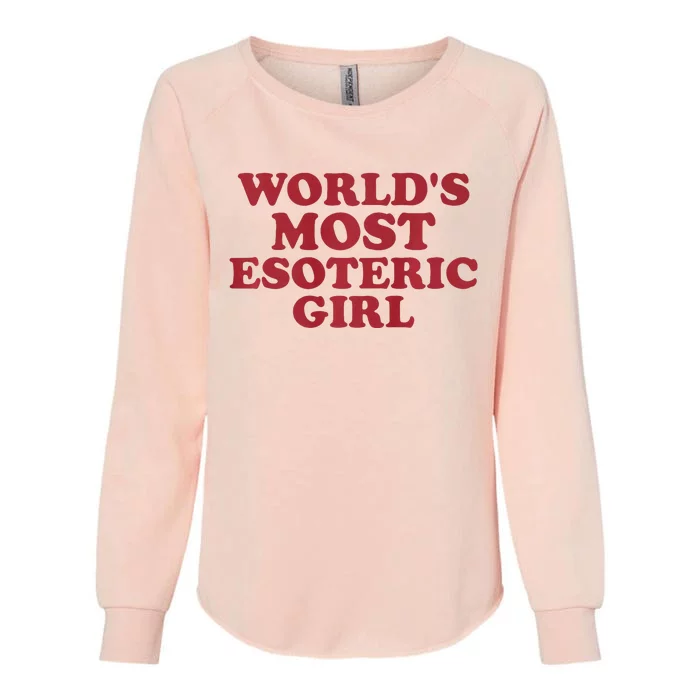 WorldS Most Esoteric Girl Funny Women Saying Womens California Wash Sweatshirt