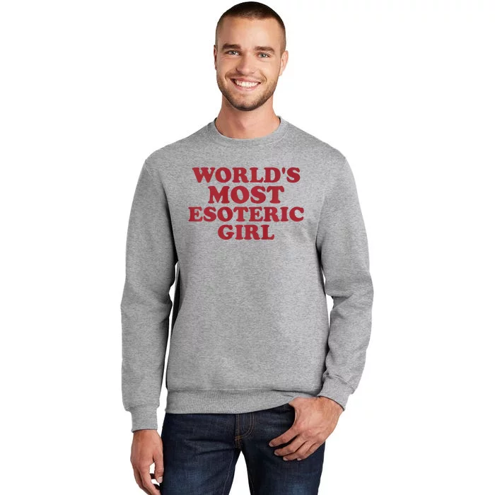 WorldS Most Esoteric Girl Funny Women Saying Tall Sweatshirt