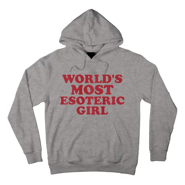 WorldS Most Esoteric Girl Funny Women Saying Tall Hoodie