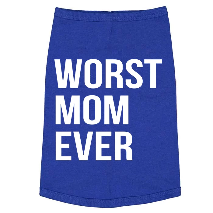 Worst Mom Ever Funny Mother Mommy Gift Doggie Tank