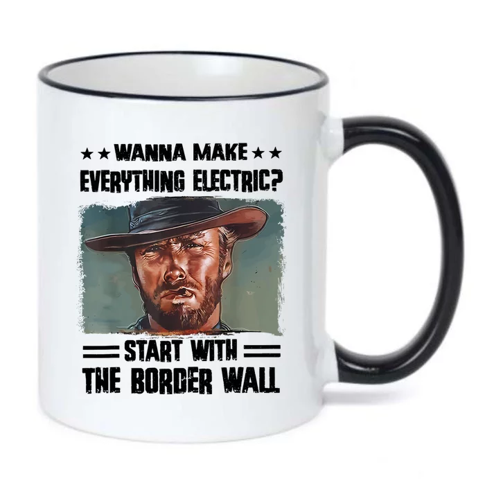 Wanna Make Everything Electric Start With The Border Wall Black Color Changing Mug