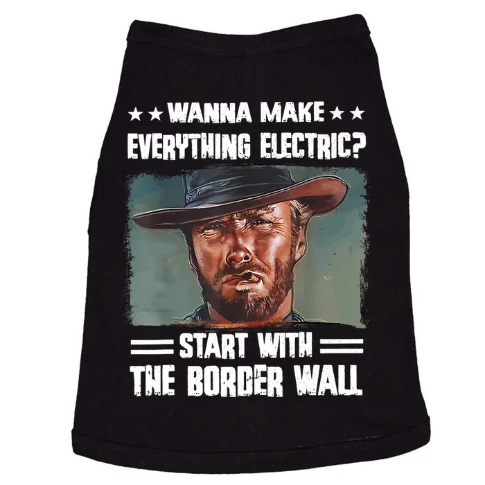 Wanna Make Everything Electric Start With The Border Wall Doggie Tank