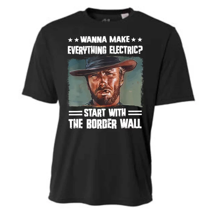 Wanna Make Everything Electric Start With The Border Wall Cooling Performance Crew T-Shirt