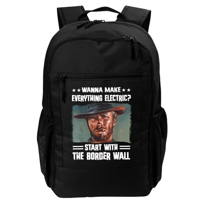 Wanna Make Everything Electric Start With The Border Wall Daily Commute Backpack