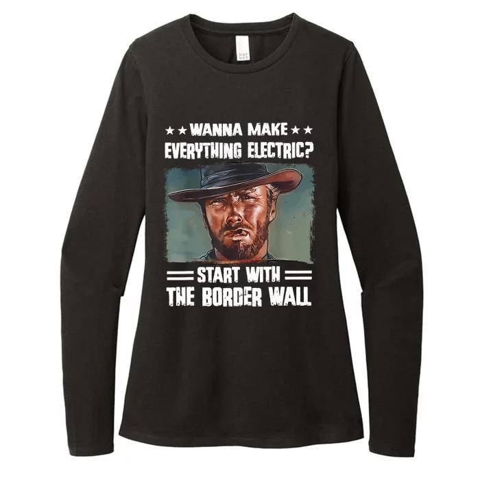 Wanna Make Everything Electric Start With The Border Wall Womens CVC Long Sleeve Shirt