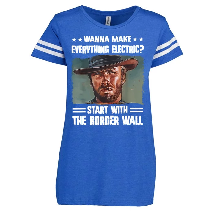 Wanna Make Everything Electric Start With The Border Wall Enza Ladies Jersey Football T-Shirt