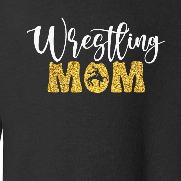 Wrestling Mom Funny Wrestling Sport Lover Mother's Day Mom Toddler Sweatshirt