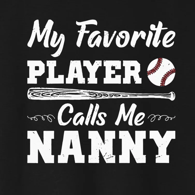 Womens My Favorite Player Calls Me Nanny Baseball Best Grandma Ever Women's Crop Top Tee