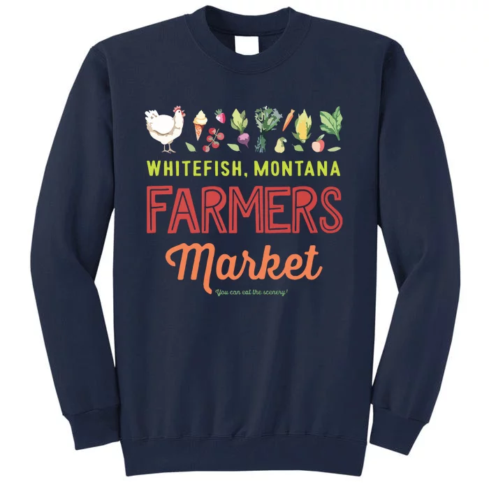 Whitefish Montana Farmers Market Tall Sweatshirt