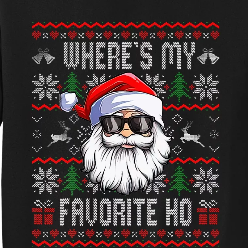 Where's My Favorite Ho Ugly Christmas Sweater Funny Santa Tall Sweatshirt