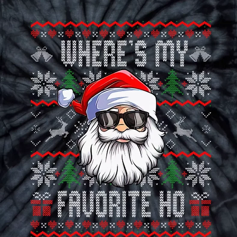 Where's My Favorite Ho Ugly Christmas Sweater Funny Santa Tie-Dye T-Shirt