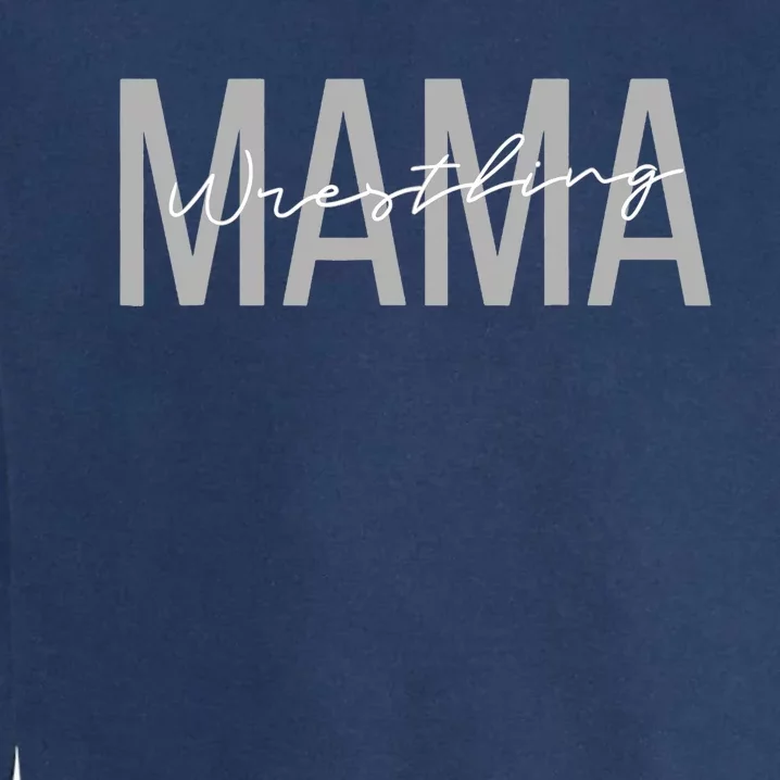 Wrestling Mom for Wo Funny Mama Wrestle Wrestler Garment-Dyed Sweatshirt