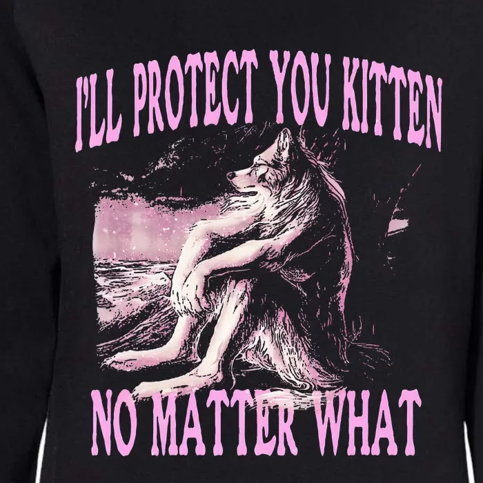 Wolf Meme Funny Ill Protect You Kitten No Matter What Womens California Wash Sweatshirt