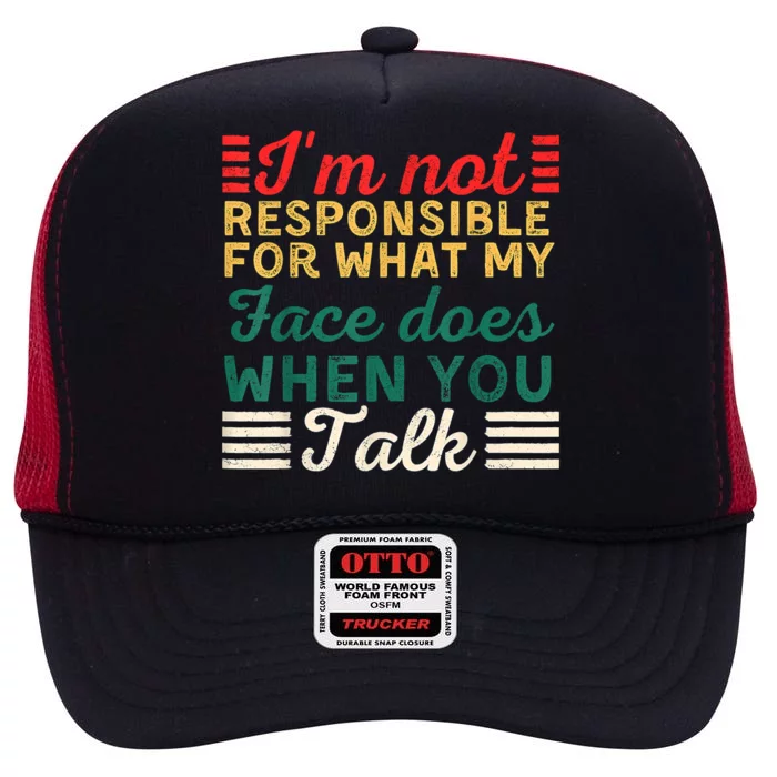 What My Face Does When You Talk Funny Sayings High Crown Mesh Trucker Hat