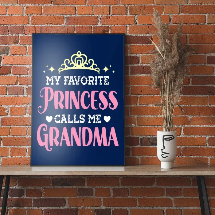 Wo My Favorite Princess Calls Me Grandma Funny Novelty Nana Poster