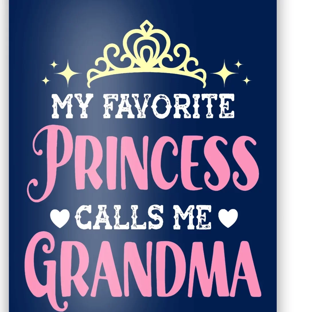 Wo My Favorite Princess Calls Me Grandma Funny Novelty Nana Poster