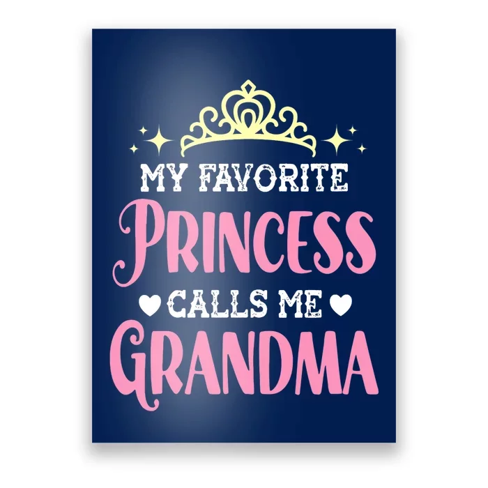 Wo My Favorite Princess Calls Me Grandma Funny Novelty Nana Poster