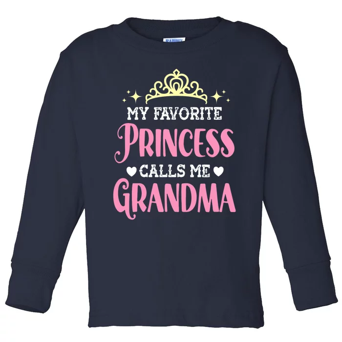 Wo My Favorite Princess Calls Me Grandma Funny Novelty Nana Toddler Long Sleeve Shirt