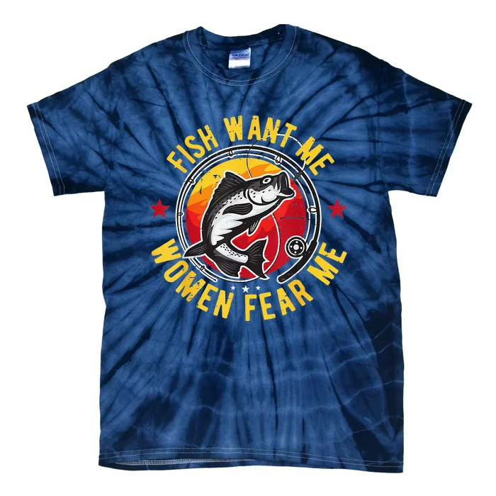 Want Me Fish Fear Me Funny Love Fishing Sports Tie-Dye T-Shirt