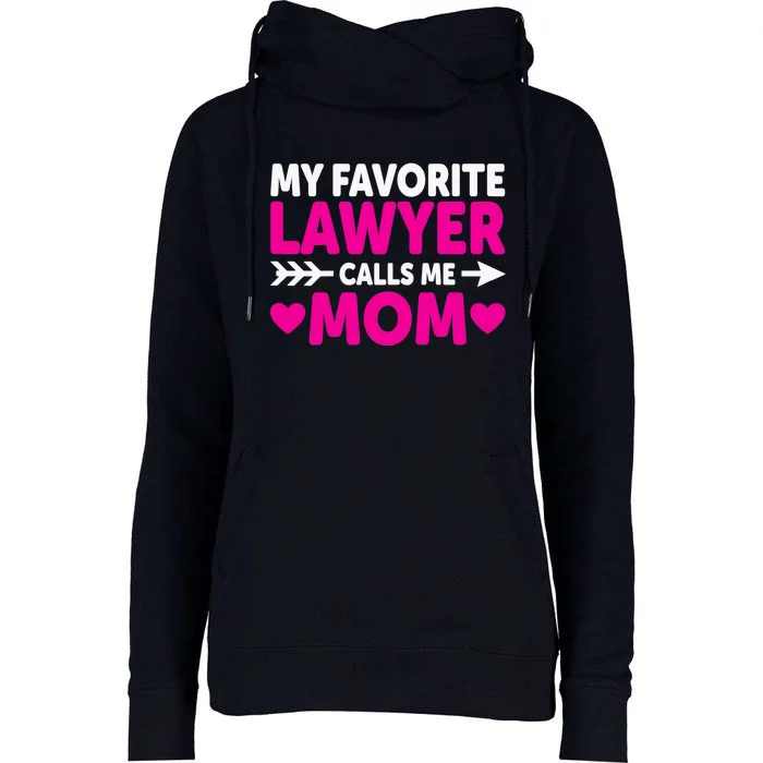 Wo My Favorite Lawyer Calls Me Mom Funny Lawyer Mom Womens Funnel Neck Pullover Hood