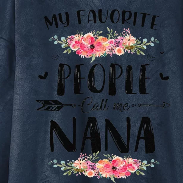 Womens My Favorite People Call Me Nana Tee Mother's Day Gift Hooded Wearable Blanket