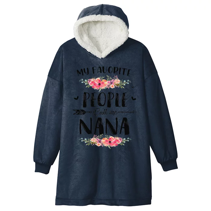 Womens My Favorite People Call Me Nana Tee Mother's Day Gift Hooded Wearable Blanket