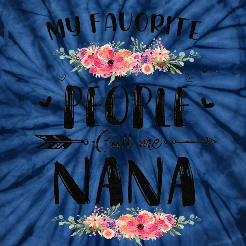 Womens My Favorite People Call Me Nana Tee Mother's Day Gift Tie-Dye T-Shirt