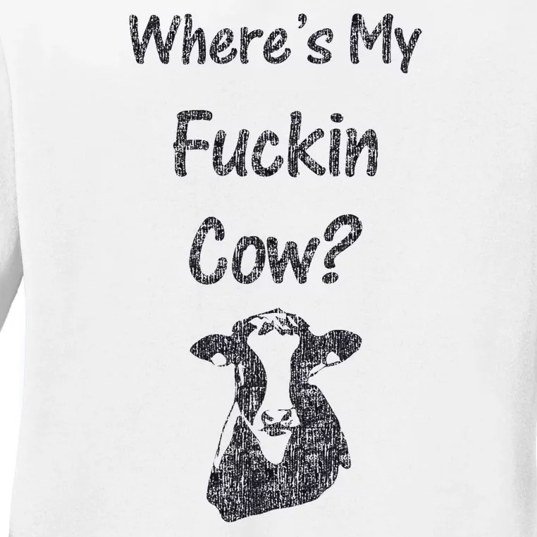 WhereS My Fucking Cow Funny Farmer Ladies Long Sleeve Shirt