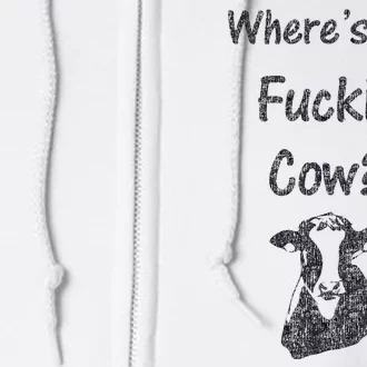 WhereS My Fucking Cow Funny Farmer Full Zip Hoodie