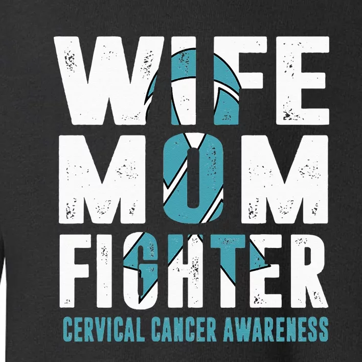 Wife Mom Fighter Cervical Cancer Awareness Toddler Sweatshirt