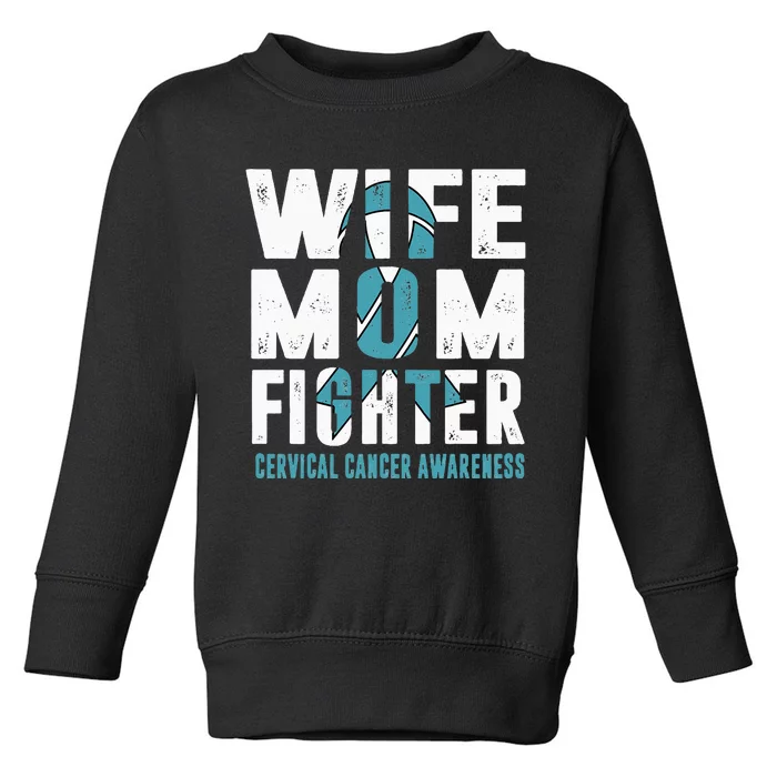 Wife Mom Fighter Cervical Cancer Awareness Toddler Sweatshirt