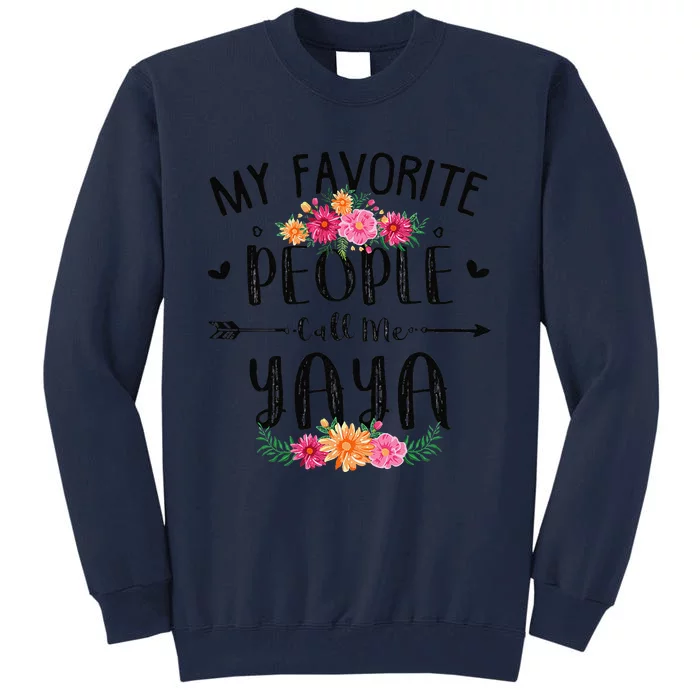 Womens My Favorite People Call Me Yaya Mother's Day Gift Tall Sweatshirt