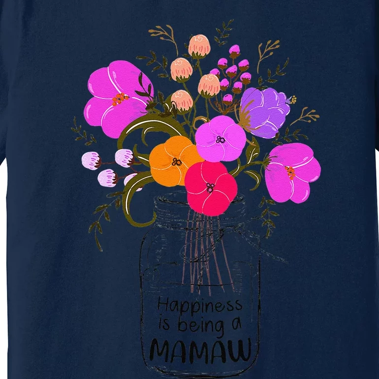 Women Mom Grandma Floral Gift Happiness Is Being A Mamaw Premium T-Shirt